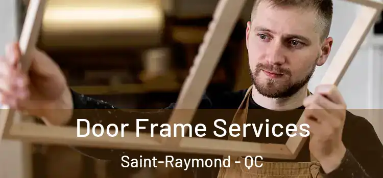 Door Frame Services Saint-Raymond - QC
