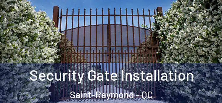 Security Gate Installation Saint-Raymond - QC